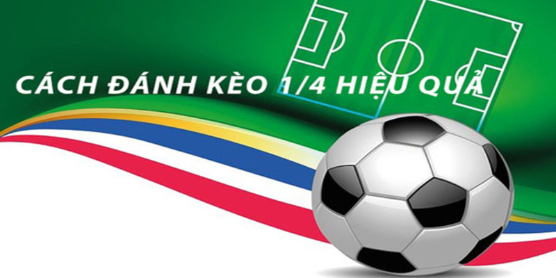 Kèo 1/4 (0.25), Kèo 1/2 (0.5), Kèo 3/4 Dự đoán và thắng hoặc thua chỉ khi chênh lệch một phần tư bóng